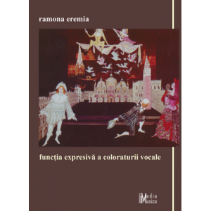 Ramona Eremia - Funcţia expresivă a coloraturii vocale